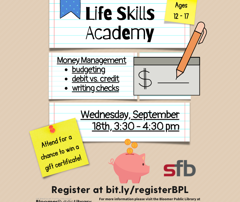 Teen Life Skills Academy learn about Money on Wednesday September 18, 2024, from 3:30 to 4:30 pm at the Bloomer Library