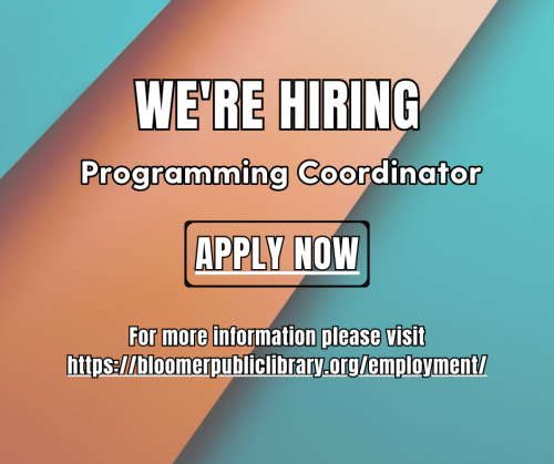 We're Hiring: Programming Coordinator apply now at https://bloomerpubliclibrary.org/employment