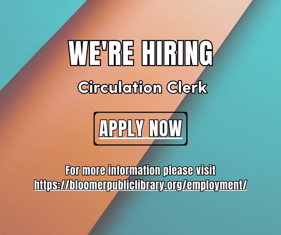 We are hiring a Circulation Clerk position open apply now at httpsbloomerpubliclibrary.orgemployment