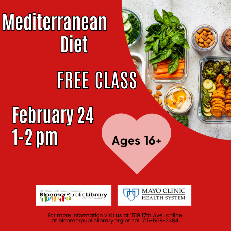 Mediterranean Diet free class for those over 16 years at the Bloomer Library on February 24 at 1:00 pm offered in partnership with Mayo